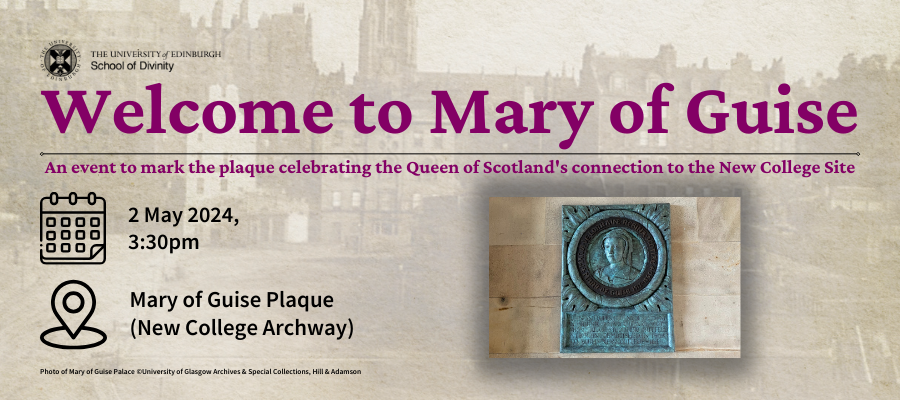 Welcome to Mary of Guise: An event to mark the plaque celebrating the Queen of Scotland's connection to the New College Site. 2 May 2024, 3:30pm. Mary of Guise Plaque (New College Archway)