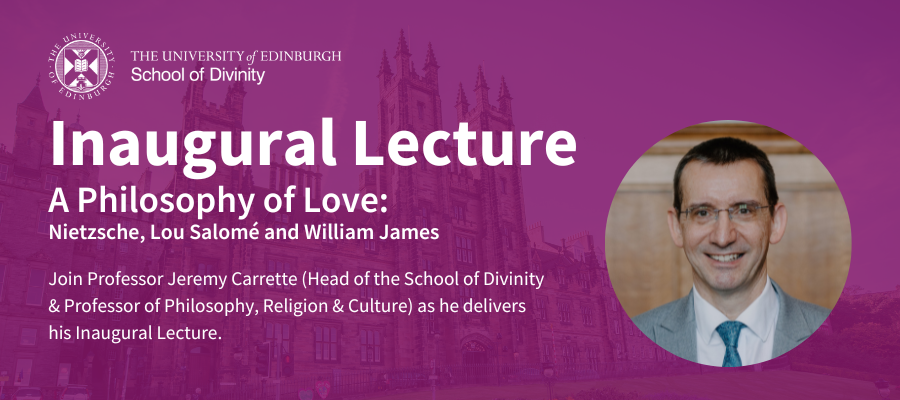 Inaugural Lecture – A Philosophy of Love: Nietzsche, Lou Salomé and William James. 