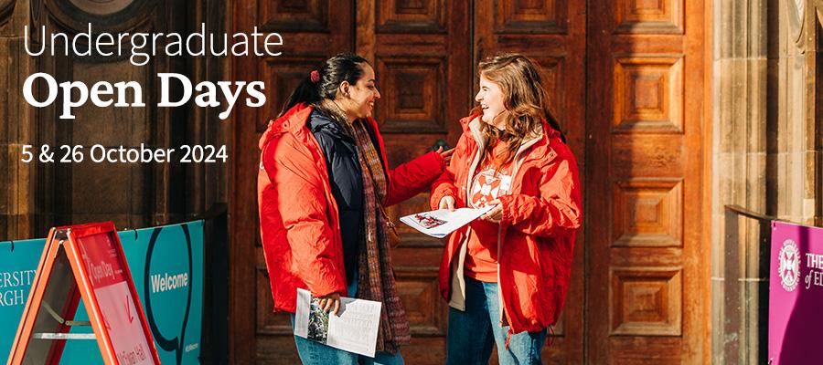 Colour photo of two Student Ambassadors stood outside the doors to McEwan Hall, laughing as they talk to one another. Text overlay reads: "Undergraduate Open Days. 5 & 26 October."