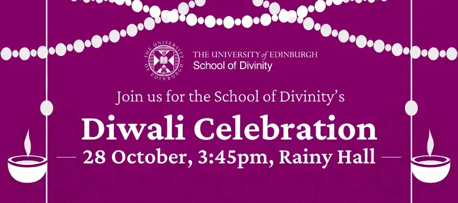 Join us for the School of Divinity’s Diwali Celebration. 28 October, 3:45pm, Rainy Hall