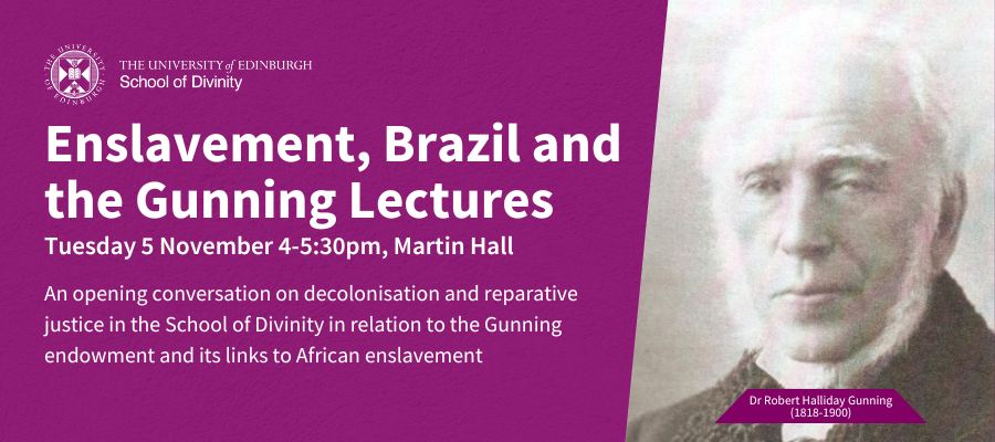 Enslavement, Brazil and the Gunning Lectures. Tuesday 5 November 4-5.30pm, Martin Hall