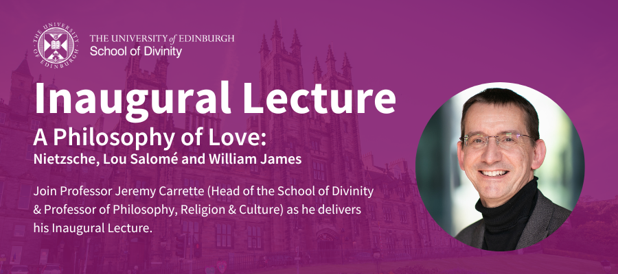 Inaugural Lecture – A Philosophy of Love: Nietzsche, Lou Salomé and William James. 