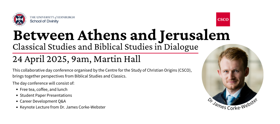 Between Athens and Jerusalem: Classical Studies and Biblical Studies in Dialogue. 24 April 2025, 9am, Martin Hall