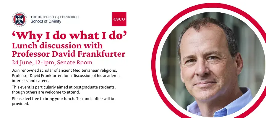 'Why I do what I do' – Lunch discussion with Professor David Frankfurter. 24 June, 12-1pm, Senate Room