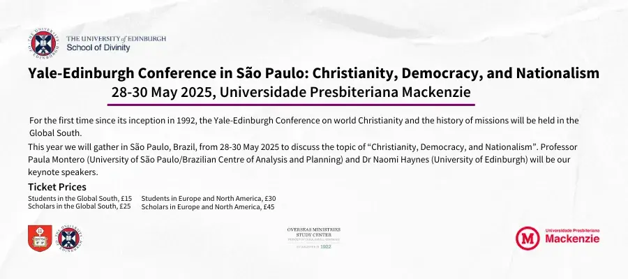 Yale-Edinburgh Conference São Paulo: Christianity, Democracy, & Nationalism. 28-30 May 2025, Universidade Presbiteriana Mackenzie