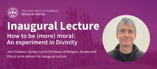 Inaugural Lecture – How to be (more) moral: An experiment in Divinity