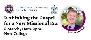 Rethinking the Gospel for a New Missional Era. 6 March, 11am-2pm, New College
