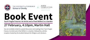Book Event – Such Fragile Futures: An Artist and a Poet Reflect in a Garden. 27 February, 4:10pm, Martin Hall