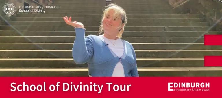Colour photo of Amy MacKinnon waving and smiling to the camera at the steps in the New College Quad. Text Overlay reads 'School of Divinity Tour' and 'Edinburgh: Extraordinary futures await'